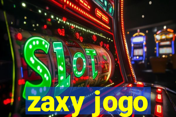 zaxy jogo